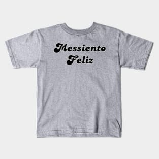 Messiento Feliz soccer futbol quote art Kids T-Shirt